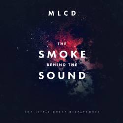 My Little Cheap Dictaphone : The Smoke Behind the Sound